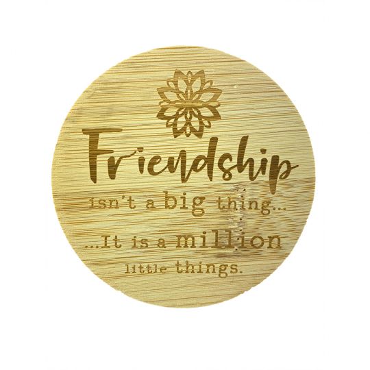 Bamboe deksel - Friendship isn't a big thing… It is a million little things.