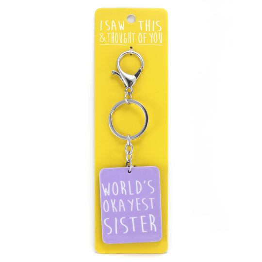 Keyring - I saw this & I thougth of You - Worlds OKAYEST Sister 