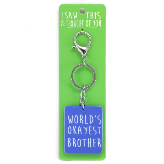 Keyring - I saw this & thought of You - Worlds OKAYEST Brother 