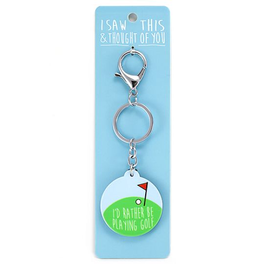  Keyring - I saw this & I thougth of You - I'd rather be playing Golf 