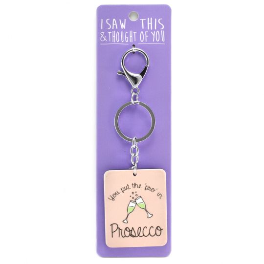 Keyring - I saw this & thougth of You - Pro in Prosecco 