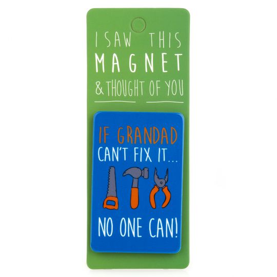 I saw this Magnet and .... - MA010 - If Grandad can't fix it