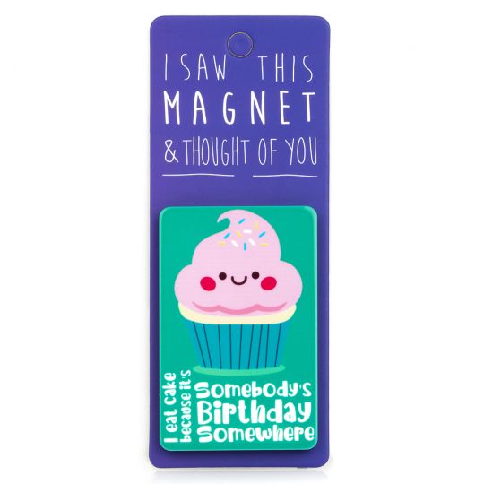 I saw this Magnet and .... - MA056 - Somebody's birthday