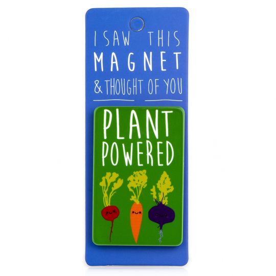 I saw this Magnet and .... - MA057 - Plant powered